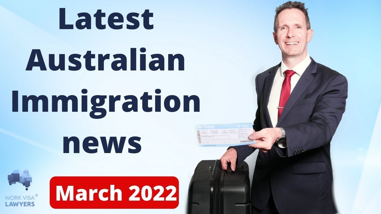 All Latest Australian Immigration Updates March 2022 Work Visa Lawyers 0273